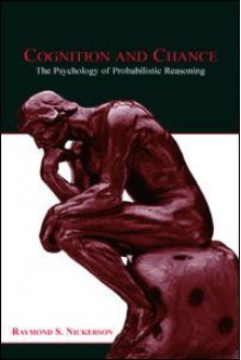 Cognition and Chance: The psychology of probabilistic reasoning - Raymond S. Nickerson