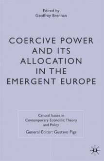 Coercive Power and its Allocation in the Emergent Europe - Geoffrey Brennan