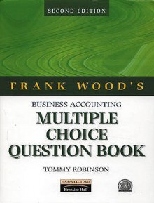 Frank Wood's Business Accounting: Multiple Choice Question Book - Tommy Robinson