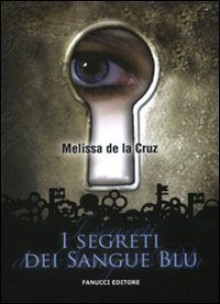 I segreti dei Sangue Blu - Anna Ricci, Melissa de la Cruz