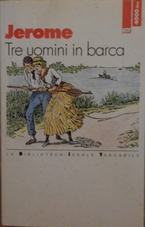 Tre uomini in barca - Jerome K. Jerome