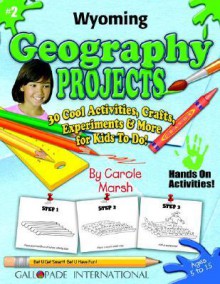 Wyoming Government Projects: 30 Cool, Activities, Crafts, Experiments & More For Kids To Do To Learn About Your State (Wyoming Experience) - Carole Marsh