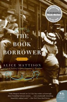 The Book Borrower: A Novel - Alice Mattison