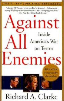 Against All Enemies: Inside America's War on Terror - Richard A. Clarke