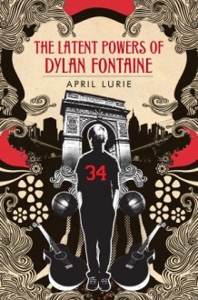 The Latent Powers of Dylan Fontaine - April Lurie