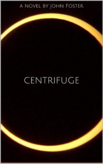 Centrifuge - John Foster