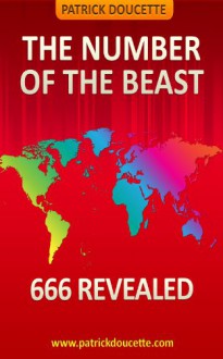 The Number of the Beast: 666 Revealed (Revelations) - Patrick Doucette