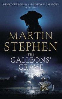 The Galleon's Grave - Martin Stephen