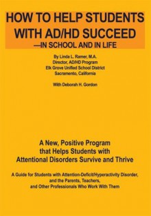 How to Help Students with AD/HD Succeed--in School and in Life - Deborah Gordon