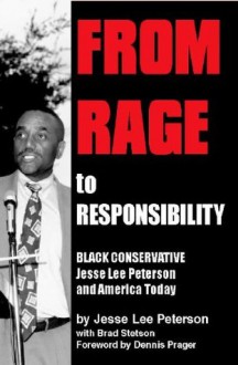 From Rage to Responsibility: Black Conservative Jesse Lee Peterson - Brad Stetson, Jesse Lee Peterson, Dennis Prager