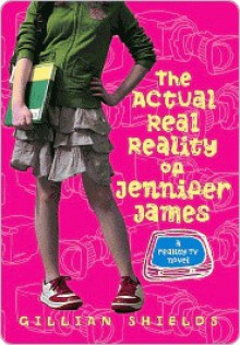 The Actual Real Reality of Jennifer James - Gillian Shields