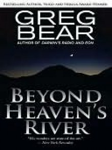 Beyond Heaven's River - Greg Bear