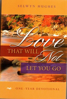 Love that will not let you go - Selwyn Hughes