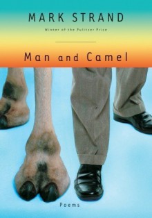 Man and Camel: Poems - Mark Strand