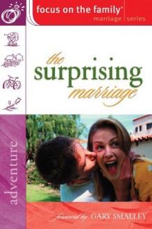 The Surprising Marriage (Focus on the Family Marriage Series) - Focus on the Family, Focus on the Family