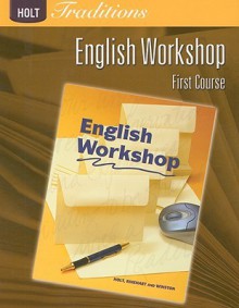 Holt Traditions English Workshop, First Course - Holt Rinehart