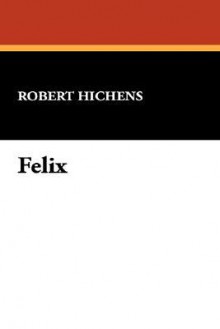 Felix - Robert Smythe Hichens