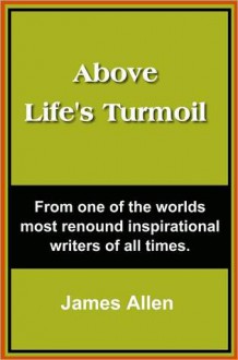 Above Life's Turmoil - James Allen