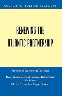 Renewing the Atlantic Partnership - Henry Kissinger, Lawrence H. Summers