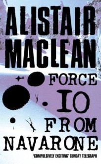 Force 10 from Navarone - Alistair MacLean