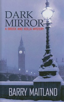 Dark Mirror (Brock And Kolla, #10) - Barry Maitland