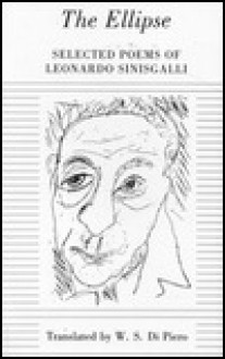 The Ellipse: Selected Poems - Leonardo Sinisgalli, W.S. di Piero