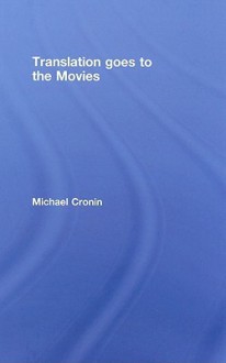 Translation Goes to the Movies - Michael Cronin