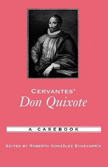 Cervantes' Don Quixote: A Casebook - Roberto González Echevarría