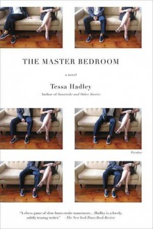 The Master Bedroom: A Novel - Tessa Hadley