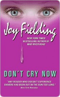 Don't Cry Now - Joy Fielding