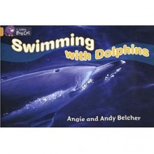 Swimming With Dolphins: Band 09/Gold (Collins Big Cat) - Angie Belcher