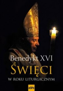 Święci w roku liturgicznym - Benedykt XVI