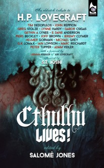 Cthulhu Lives! - Tim Dedopulos, John Reppion, Greg Stolze, Lynne Hardy, Gábor Csigás, Gethin A. Lynes, E. Dane Anderson, Piers Beckley, Joff Brown, Jeremy Clymer, Helmer Gorman, Michael Grey, G. K. Lomax, Iain Lowson, Marc Reichardt, Peter Tupper, Adam Vidler, Leeman Kessler, S.T. Joshi, Sa