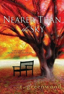 Nearer Than The Sky - T. Greenwood