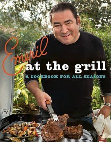 Emeril at the Grill: A Cookbook for All Seasons - Emeril Lagasse, Steve Freeman