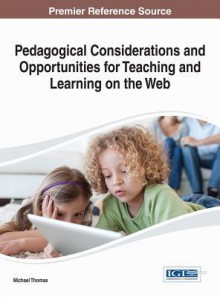 Pedagogical Considerations and Opportunities for Teaching and Learning on the Web - Michael Thomas