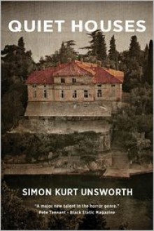 Quiet Houses - Simon Kurt Unsworth