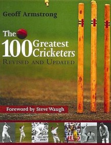 The 100 Greatest Cricketers - Steve Waugh, Geoff Armstrong