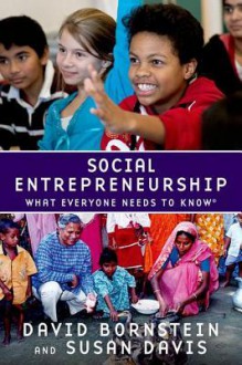 Social Entrepreneurship: What Everyone Needs to Know - David Bornstein, Susan Davis