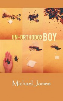 Un-Orthodox Boy - Michael James