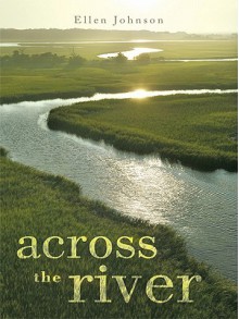 Across the River - Ellen Johnson