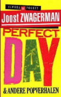 Perfect Day en andere popverhalen - Joost Zwagerman