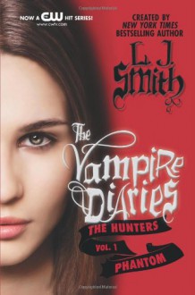 The Vampire Diaries: The Hunters: Phantom - L.J. Smith