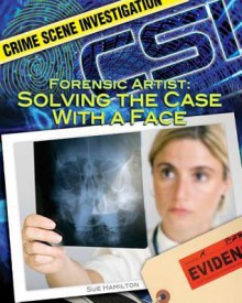 Forensic Artist: Solving the Case with a Face - Sue L. Hamilton