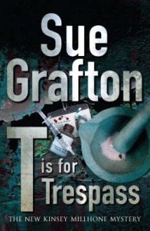 T Is For Trespass - Sue Grafton