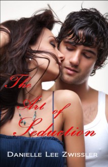 The Art of Seduction - Danielle Lee Zwissler