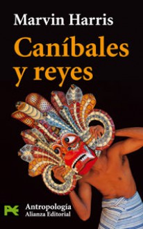 Caníbales y reyes - Marvin Harris