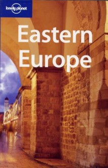 Lonely Planet Eastern Europe - Tom Masters