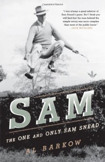 Sam: The One and Only Sam Snead - Al Barkow