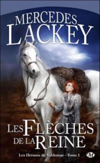 Les flèches de la reine (La Trilogie des Flèches, #1) - Mercedes Lackey, Rosalie Guillaume